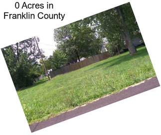 0 Acres in Franklin County