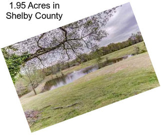 1.95 Acres in Shelby County