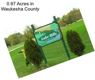 0.97 Acres in Waukesha County