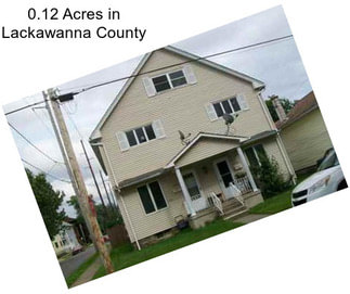 0.12 Acres in Lackawanna County