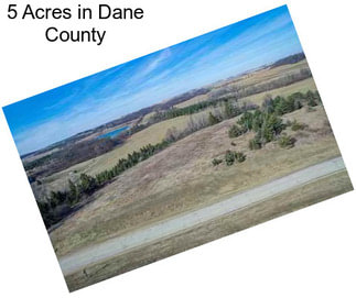 5 Acres in Dane County