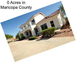 0 Acres in Maricopa County