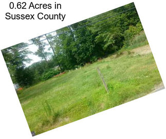 0.62 Acres in Sussex County