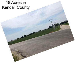 18 Acres in Kendall County