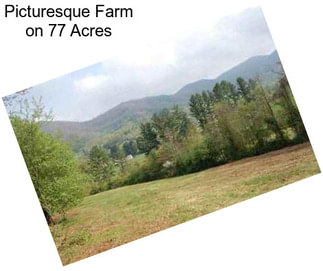 Picturesque Farm on 77 Acres