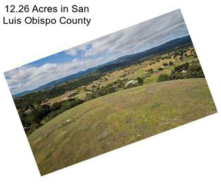 12.26 Acres in San Luis Obispo County
