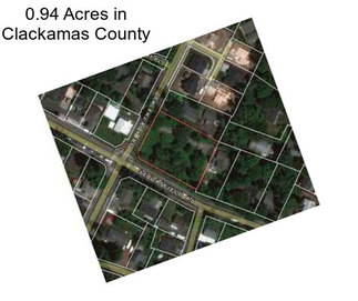 0.94 Acres in Clackamas County