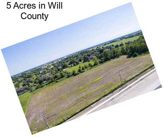 5 Acres in Will County