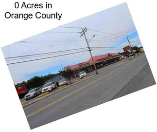 0 Acres in Orange County