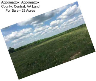 Appomattox, Appomattox County, Central, VA Land For Sale - 23 Acres