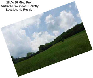 28 Ac 55 Miles From Nashville, W/ Views, Country Location, No Restrict