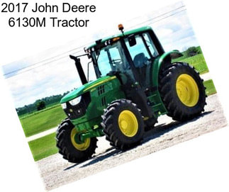 2017 John Deere 6130M Tractor