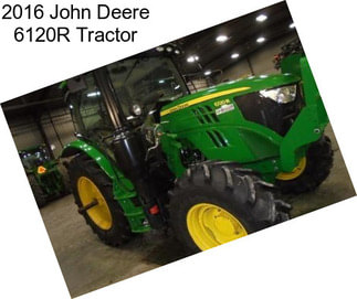 2016 John Deere 6120R Tractor