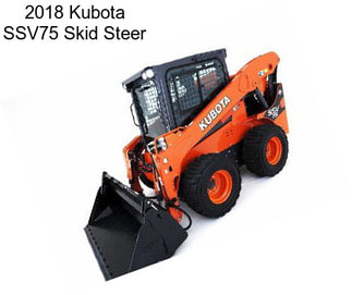 2018 Kubota SSV75 Skid Steer