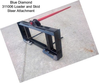 Blue Diamond 311006 Loader and Skid Steer Attachment