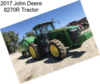 2017 John Deere 8270R Tractor