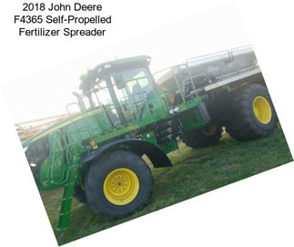 2018 John Deere F4365 Self-Propelled Fertilizer Spreader