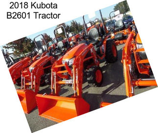 2018 Kubota B2601 Tractor