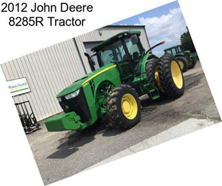 2012 John Deere 8285R Tractor