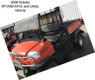 2006 Kubota RTV900 ATVs and Utility Vehicle