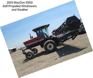 2003 MacDon 9352i Self-Propelled Windrowers and Swather