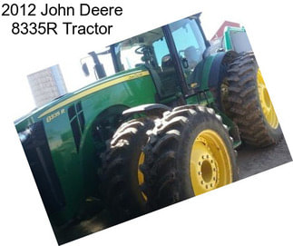 2012 John Deere 8335R Tractor