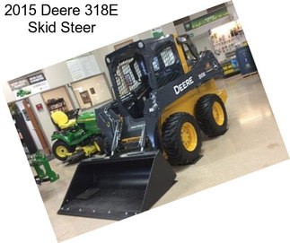 2015 Deere 318E Skid Steer