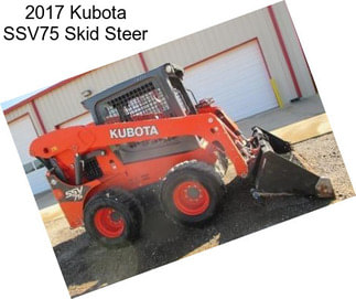 2017 Kubota SSV75 Skid Steer