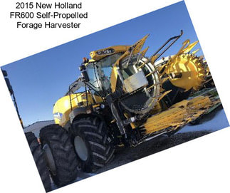 2015 New Holland FR600 Self-Propelled Forage Harvester