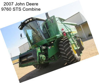 2007 John Deere 9760 STS Combine