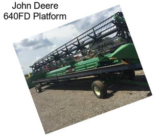 John Deere 640FD Platform