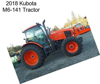 2018 Kubota M6-141 Tractor