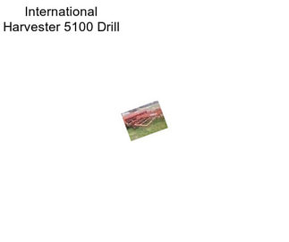 International Harvester 5100 Drill