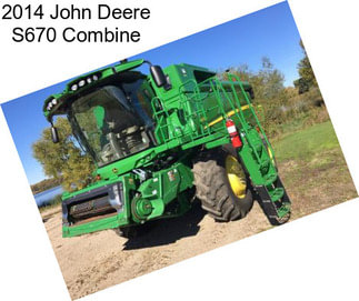 2014 John Deere S670 Combine