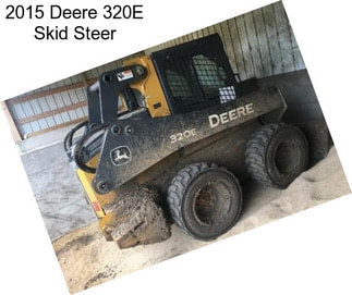 2015 Deere 320E Skid Steer