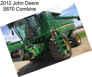 2012 John Deere S670 Combine