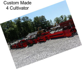 Custom Made 4 Cultivator