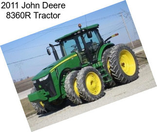 2011 John Deere 8360R Tractor