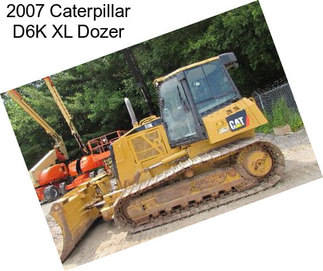 2007 Caterpillar D6K XL Dozer