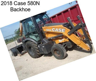 2018 Case 580N Backhoe