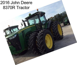 2016 John Deere 8370R Tractor