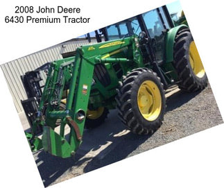 2008 John Deere 6430 Premium Tractor