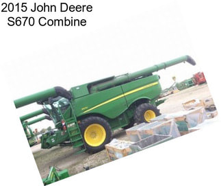 2015 John Deere S670 Combine