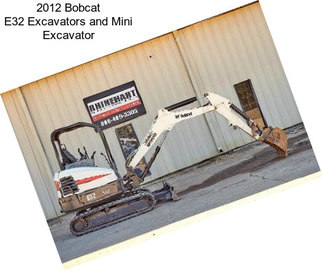 2012 Bobcat E32 Excavators and Mini Excavator