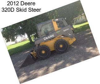 2012 Deere 320D Skid Steer