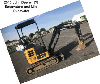 2016 John Deere 17G Excavators and Mini Excavator