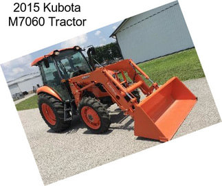 2015 Kubota M7060 Tractor