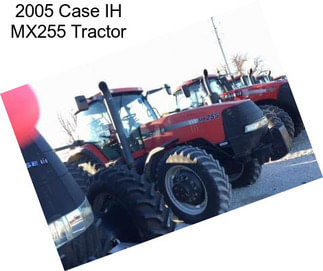 2005 Case IH MX255 Tractor