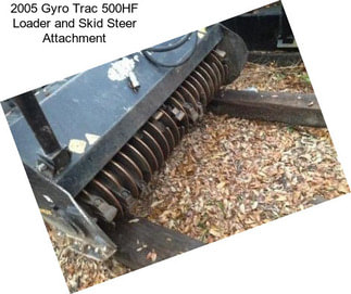 2005 Gyro Trac 500HF Loader and Skid Steer Attachment