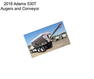2018 Adams 530T Augers and Conveyor
